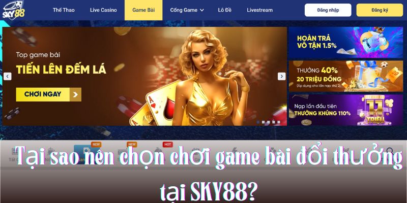 Tại sao nên chọn chơi game bài đổi thưởng tại SKY88?